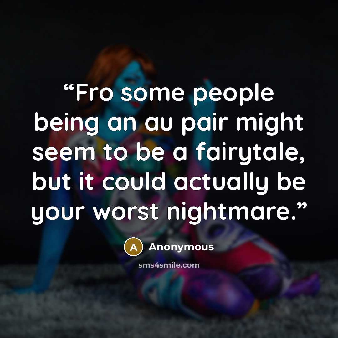 “Fro some people being an au pair might seem to be a fairytale, but it could actually be your worst nightmare.” quote by Anonymous