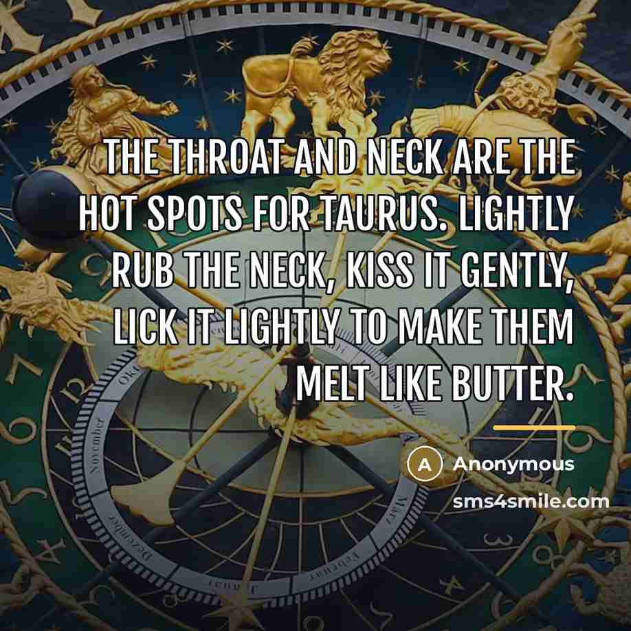 “The throat and neck are the hot spots for Taurus.…” quote by Anonymous