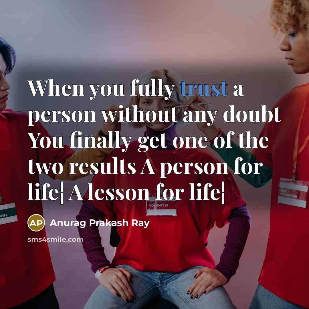 “When you fully trust a person without any doubt You…” quote by Anurag Prakash Ray
