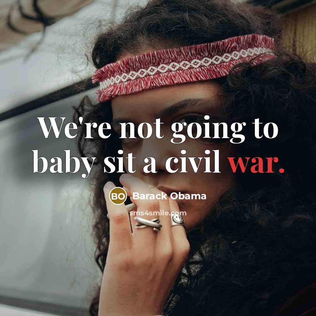 “We're not going to baby sit a civil war.…” quote by Barack Obama