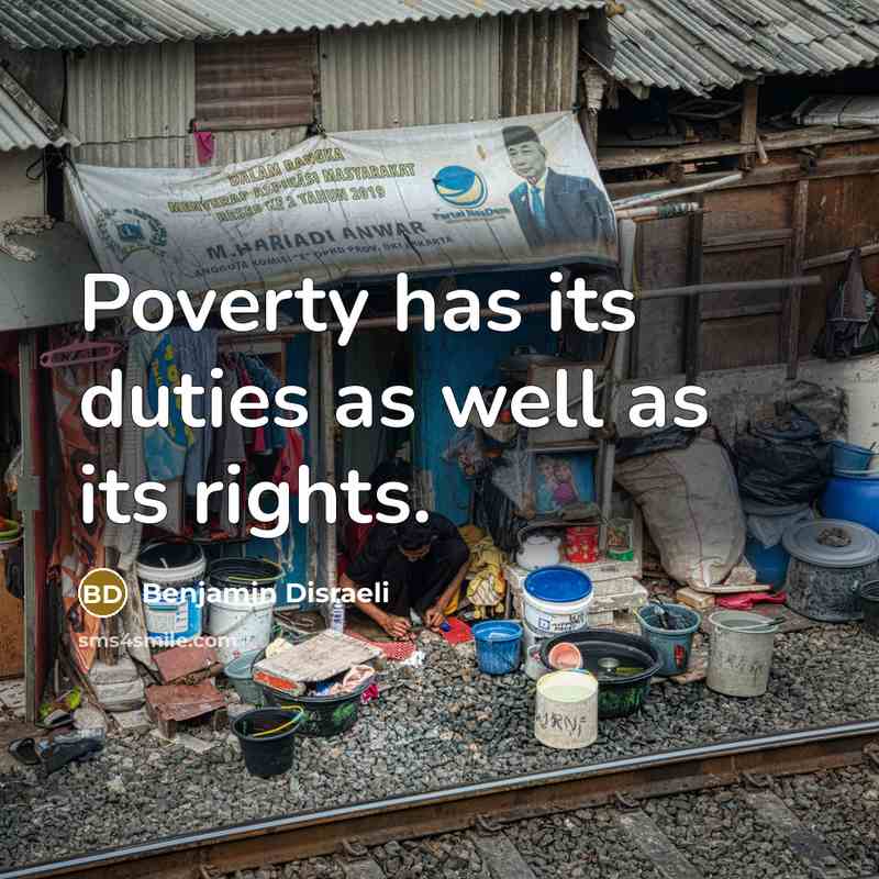 “Poverty has its duties as well as its rights.…” quote by Benjamin Disraeli