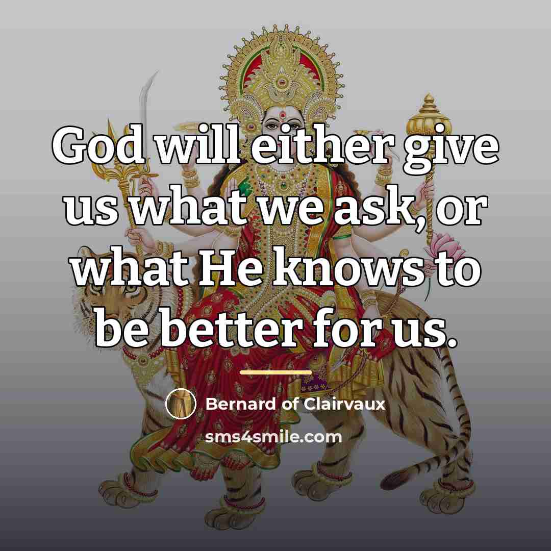 “God will either give us what we ask, or what…” quote by Bernard of Clairvaux