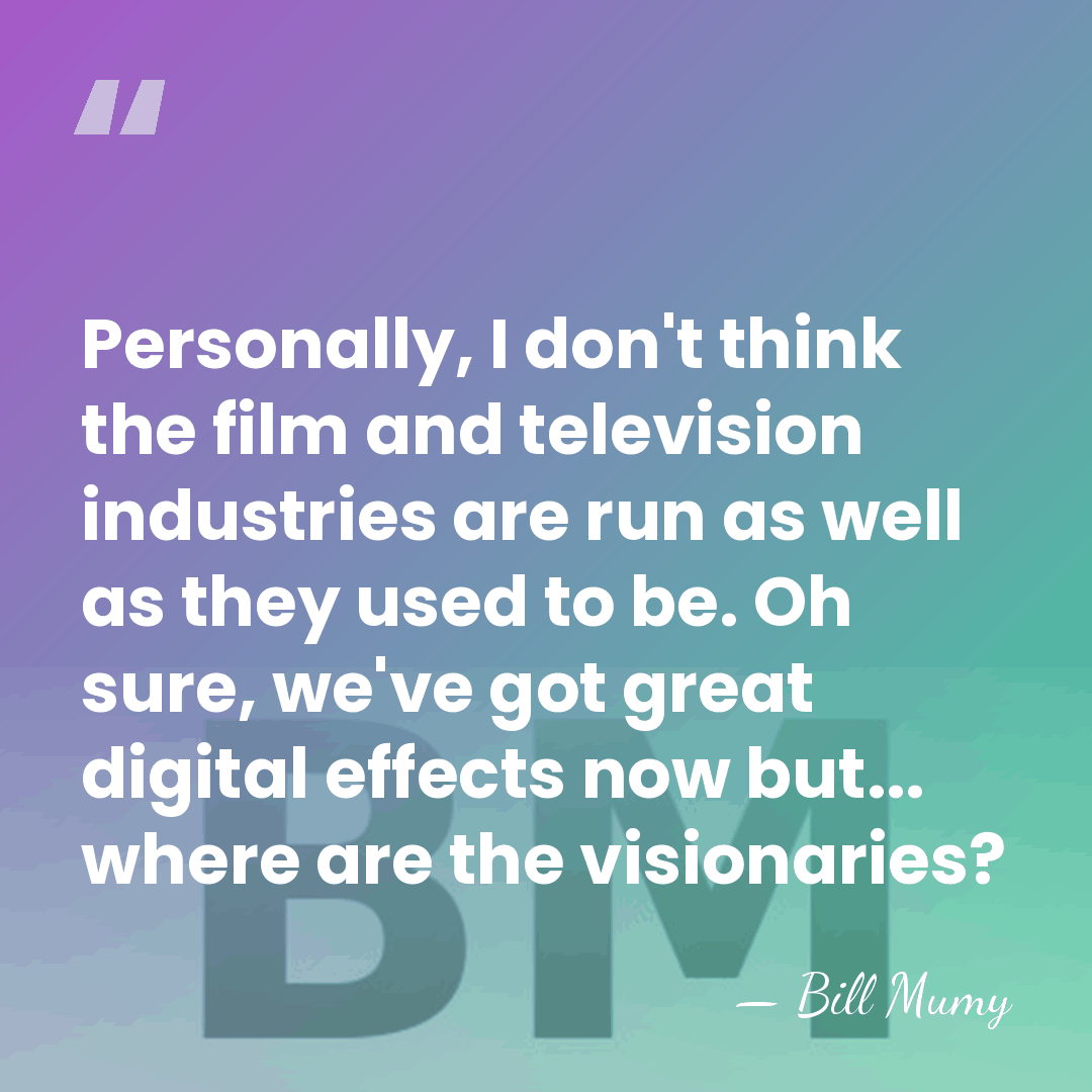 Personally, I don't think the film and television industries are run as&hellip; - Bill Mumy