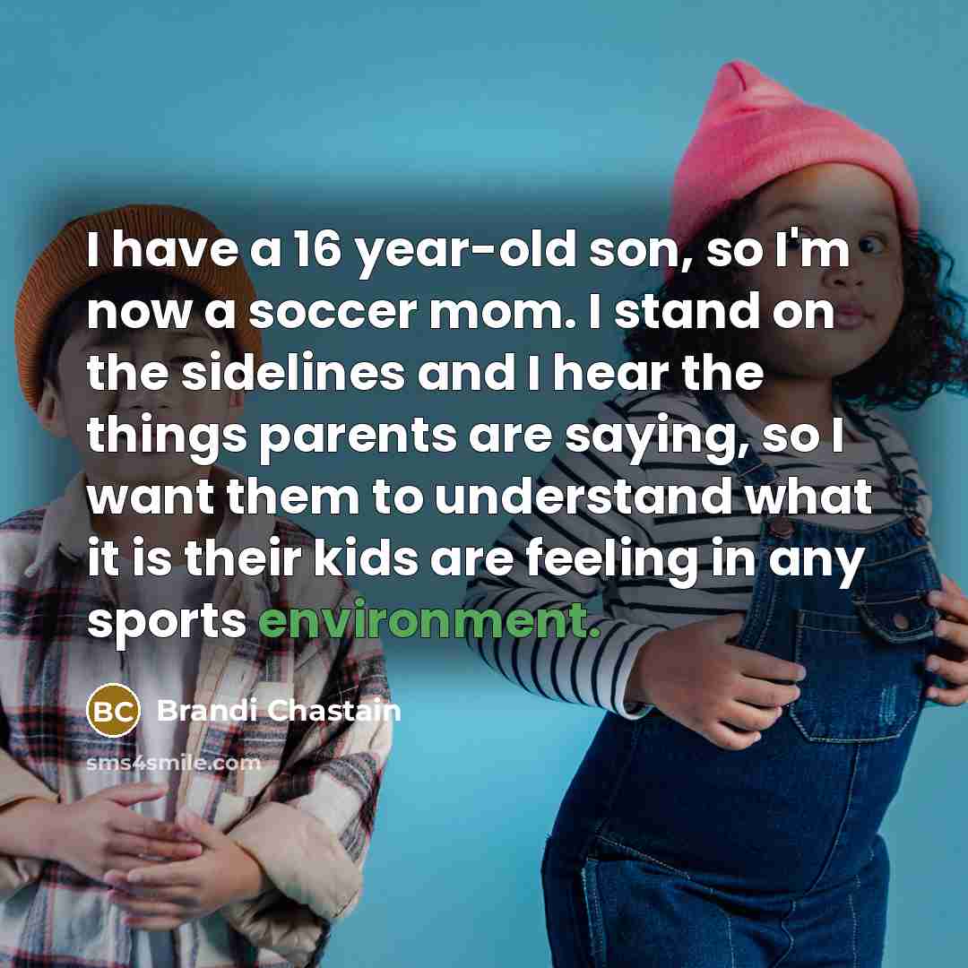 “I have a 16 year-old son, so I'm now a…” quote by Brandi Chastain