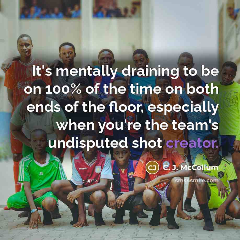 “It's mentally draining to be on 100% of the time…” quote by C. J. McCollum