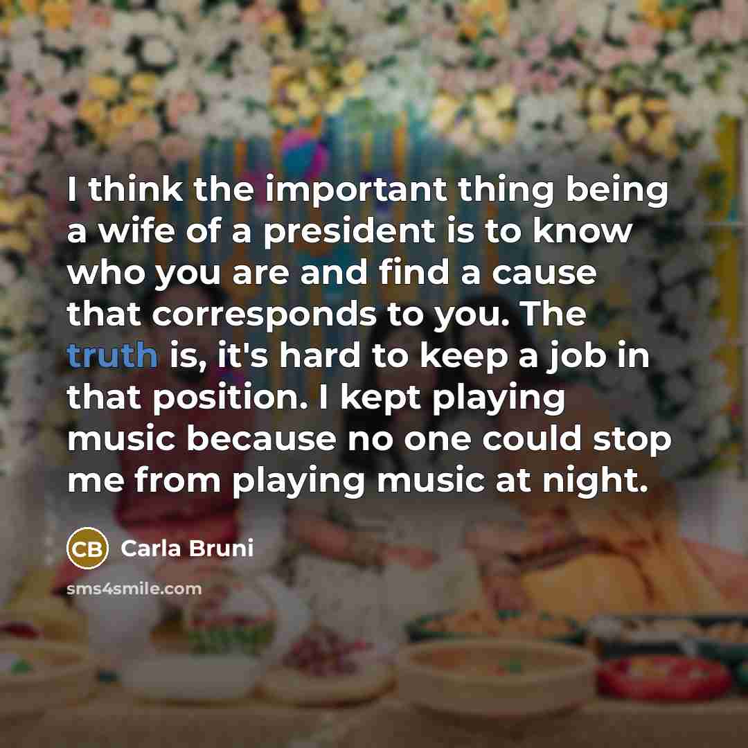 “I think the important thing being a wife of a…” quote by Carla Bruni
