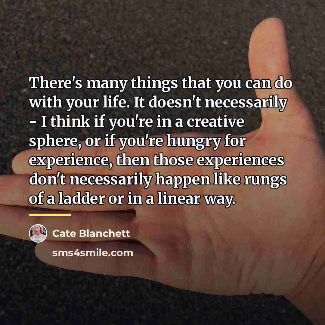 “There's many things that you can do with your life.…” quote by Cate Blanchett