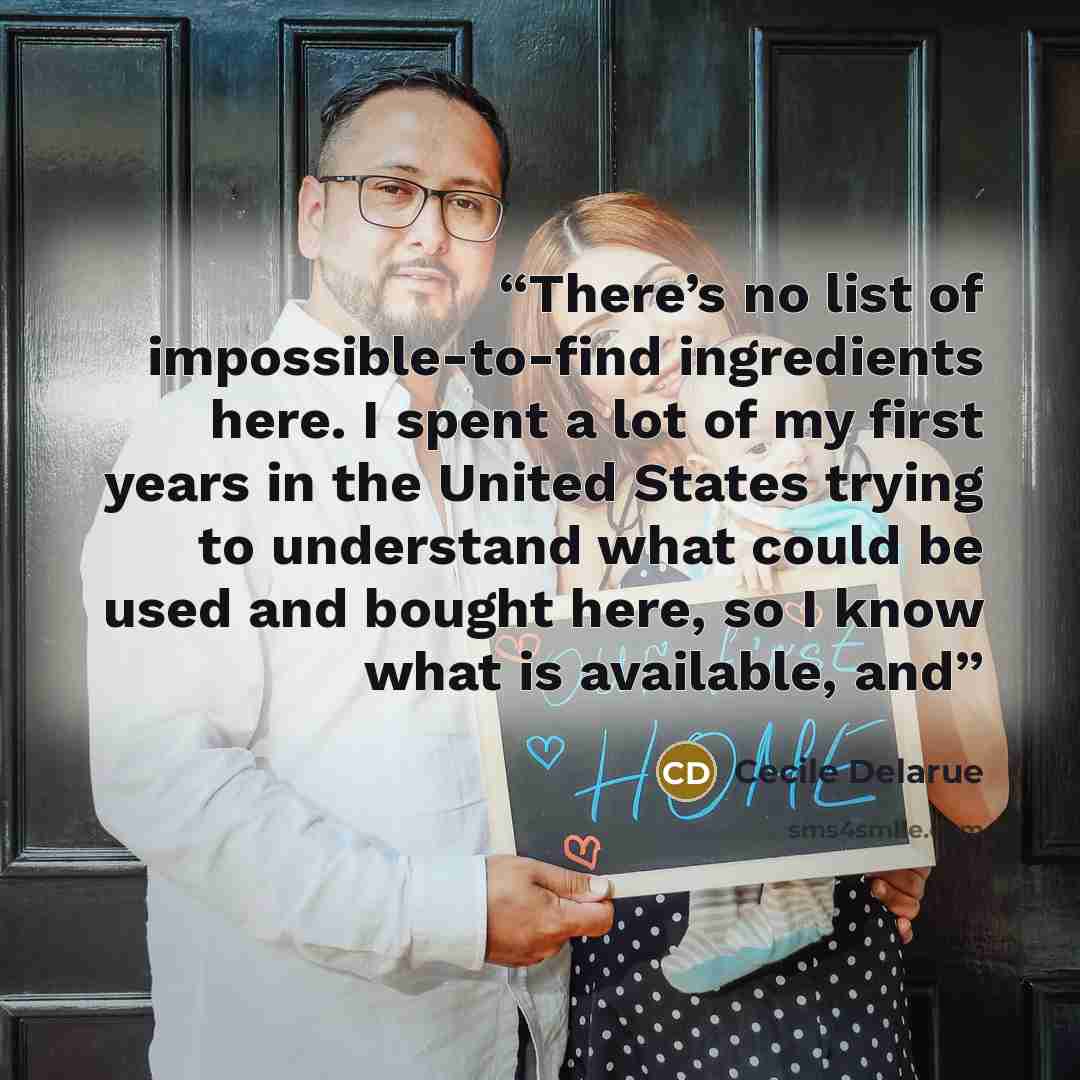“There’s no list of impossible-to-find ingredients here. I spent a lot of my first years in the United States trying to understand what could be used and bought here, so I know what is available, and” quote by Cecile Delarue