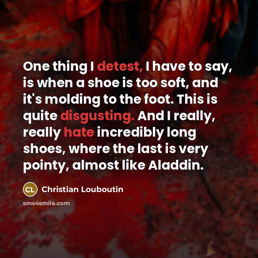 “One thing I detest, I have to say, is when…” quote by Christian Louboutin