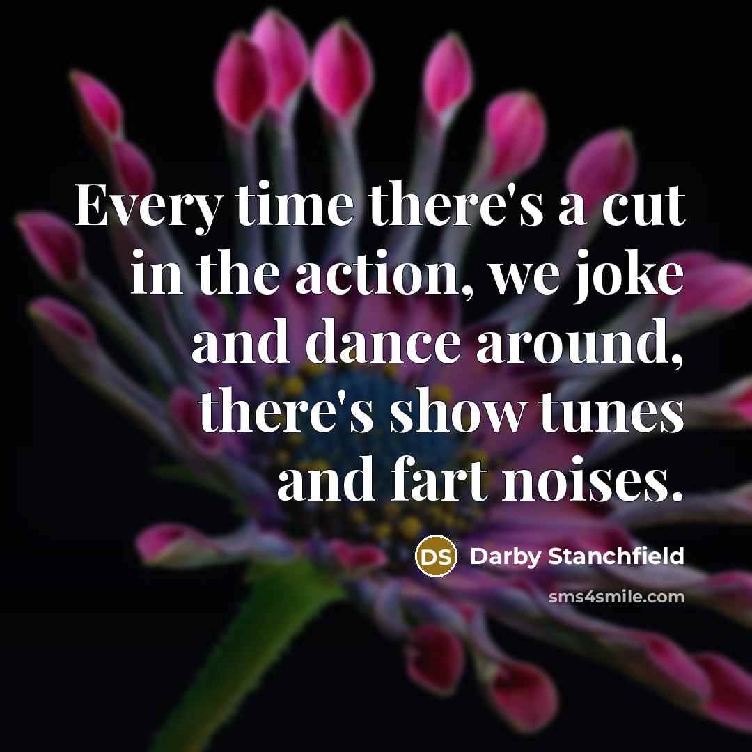 “Every time there's a cut in the action, we joke…” quote by Darby Stanchfield