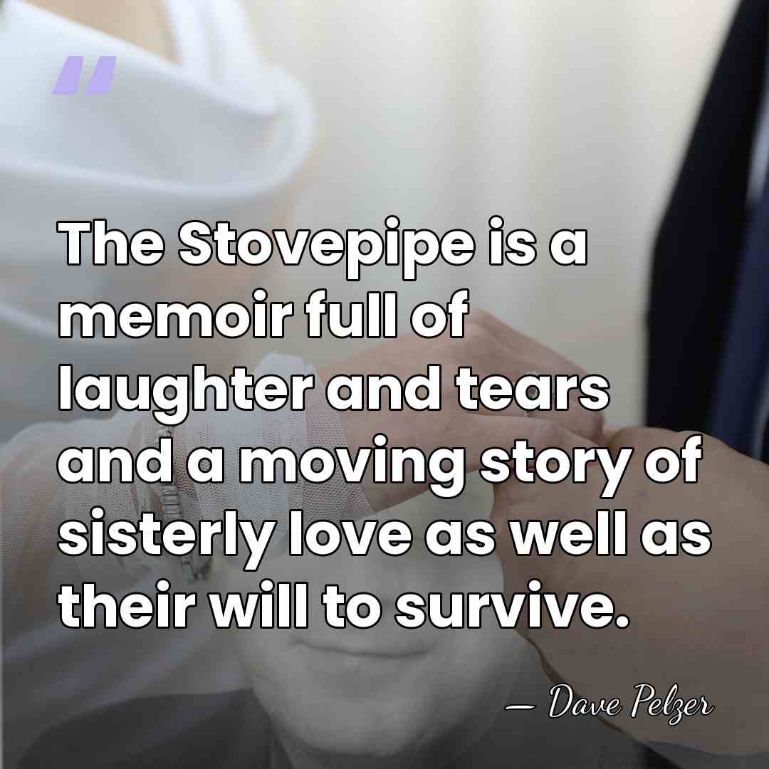 The Stovepipe is a memoir full of laughter and tears and a&hellip; - Dave Pelzer