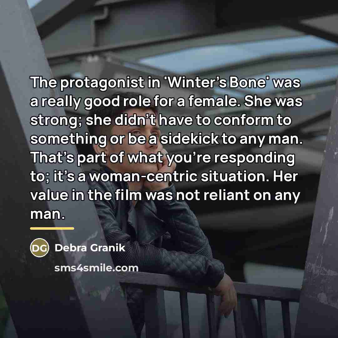 “The protagonist in 'Winter's Bone' was a really good role…” quote by Debra Granik