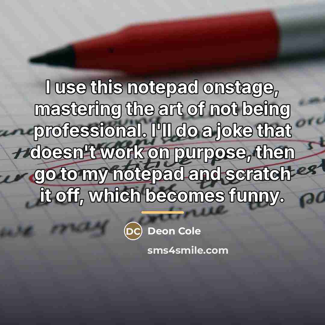 “I use this notepad onstage, mastering the art of not…” quote by Deon Cole
