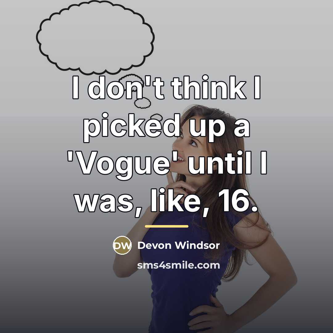 “I don't think I picked up a 'Vogue' until I…” quote by Devon Windsor