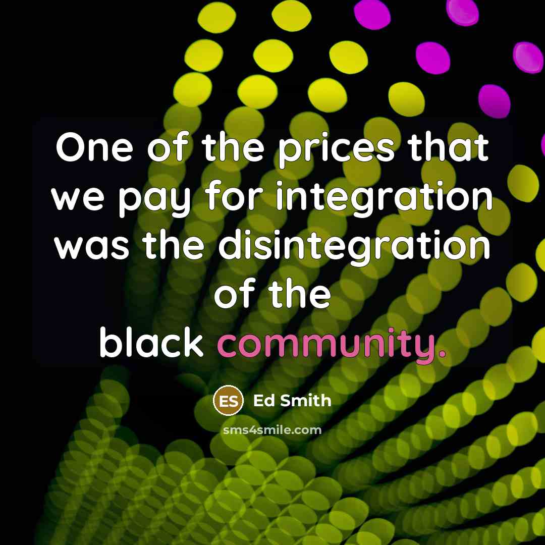 “One of the prices that we pay for integration was…” quote by Ed Smith