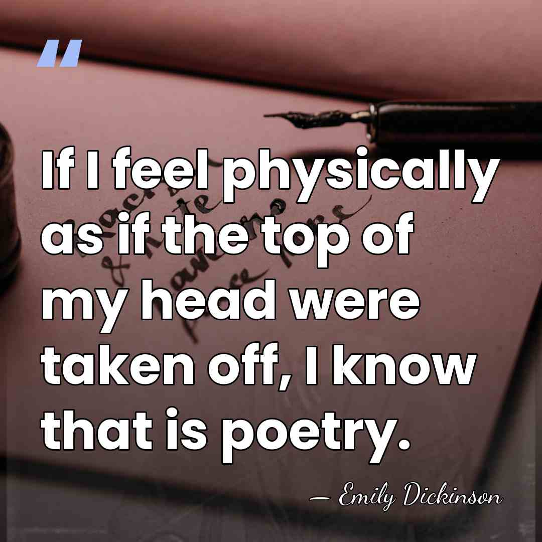 If I feel physically as if the top of my head were&hellip; - Emily Dickinson