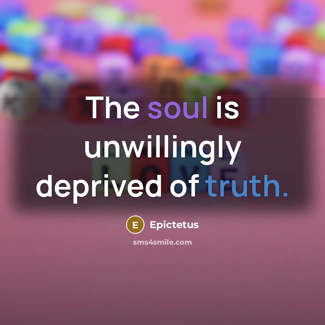“The soul is unwillingly deprived of truth.…” quote by Epictetus