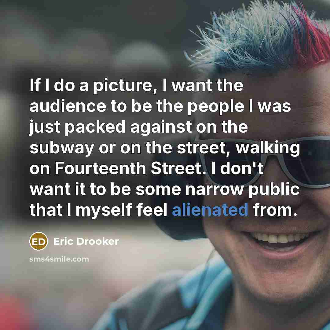 “If I do a picture, I want the audience to…” quote by Eric Drooker