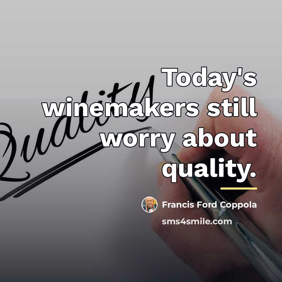 “Today's winemakers still worry about quality.…” quote by Francis Ford Coppola