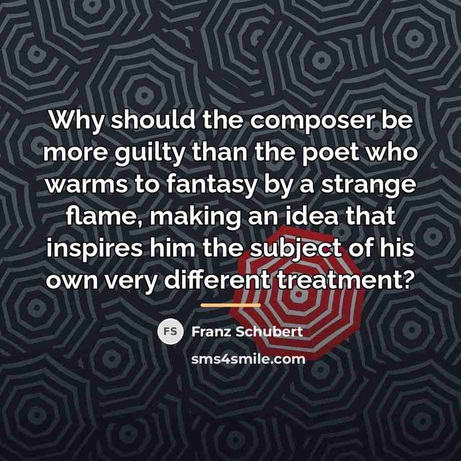 “Why should the composer be more guilty than the poet…” quote by Franz Schubert