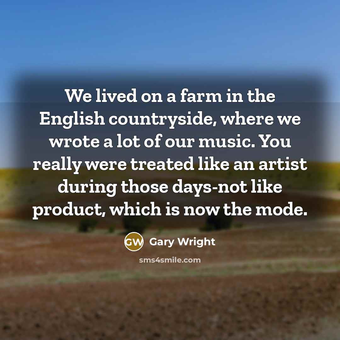 “We lived on a farm in the English countryside, where…” quote by Gary Wright