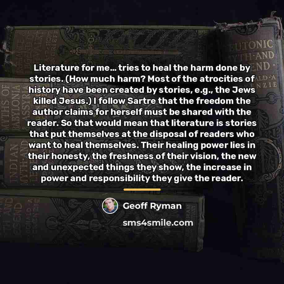“Literature for me… tries to heal the harm done by…” quote by Geoff Ryman