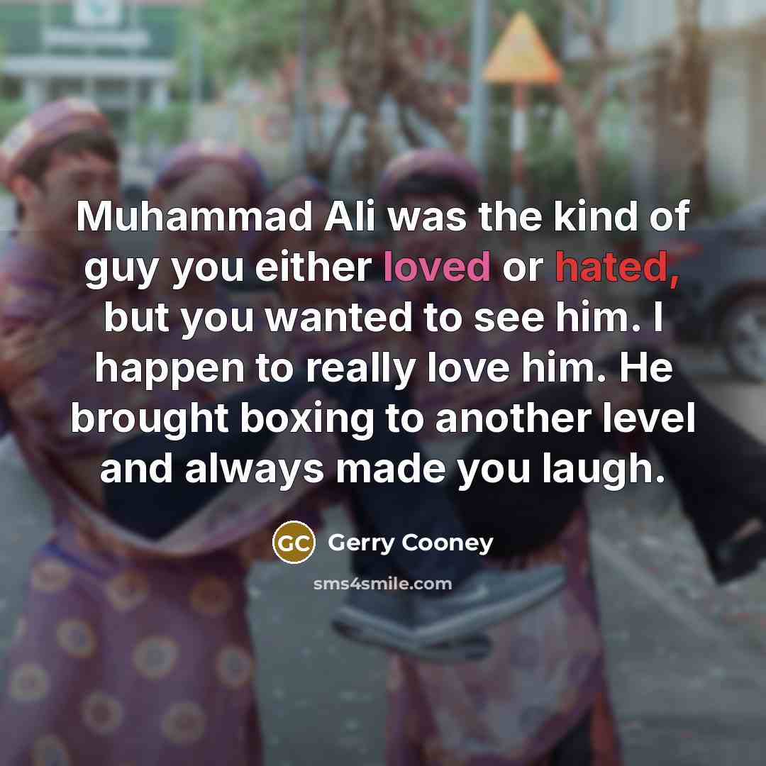 “Muhammad Ali was the kind of guy you either loved…” quote by Gerry Cooney