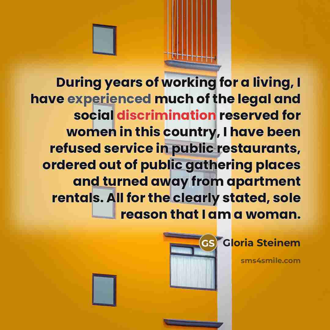 “During years of working for a living, I have experienced…” quote by Gloria Steinem