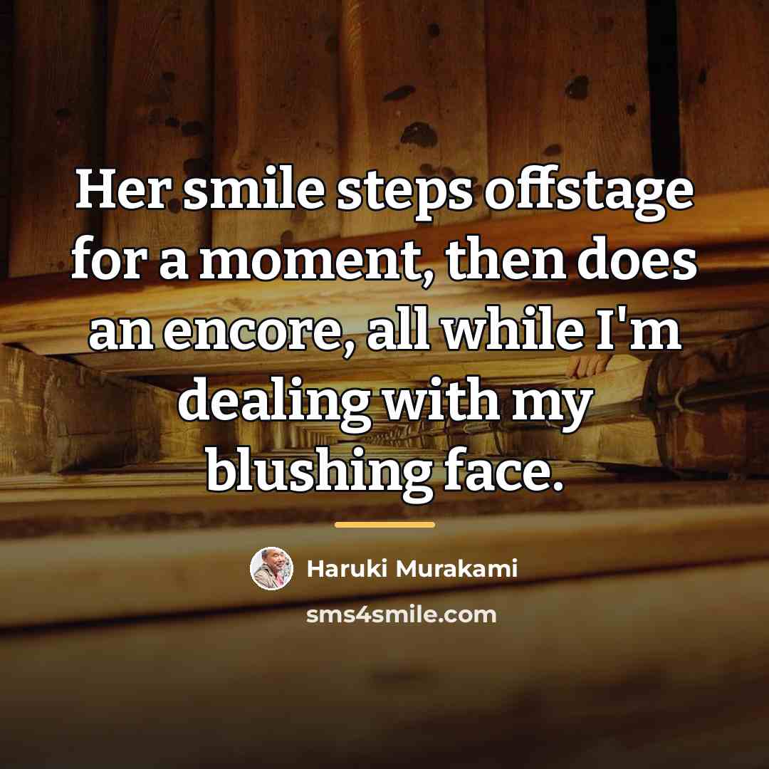 “Her smile steps offstage for a moment, then does an…” quote by Haruki Murakami