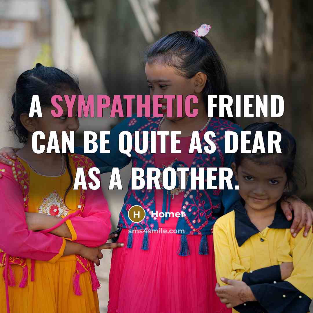 “A sympathetic friend can be quite as dear as a…” quote by Homer