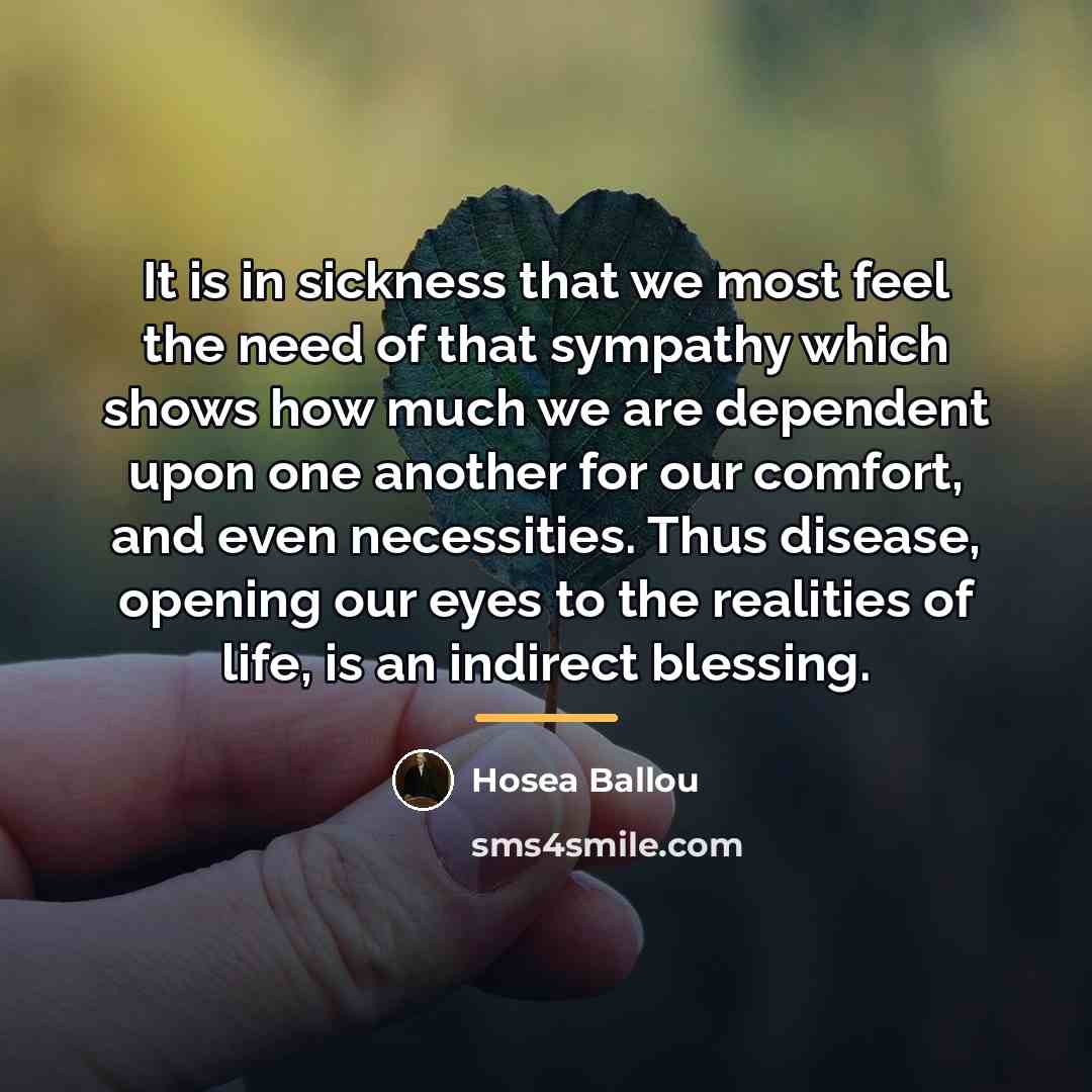 “It is in sickness that we most feel the need…” quote by Hosea Ballou
