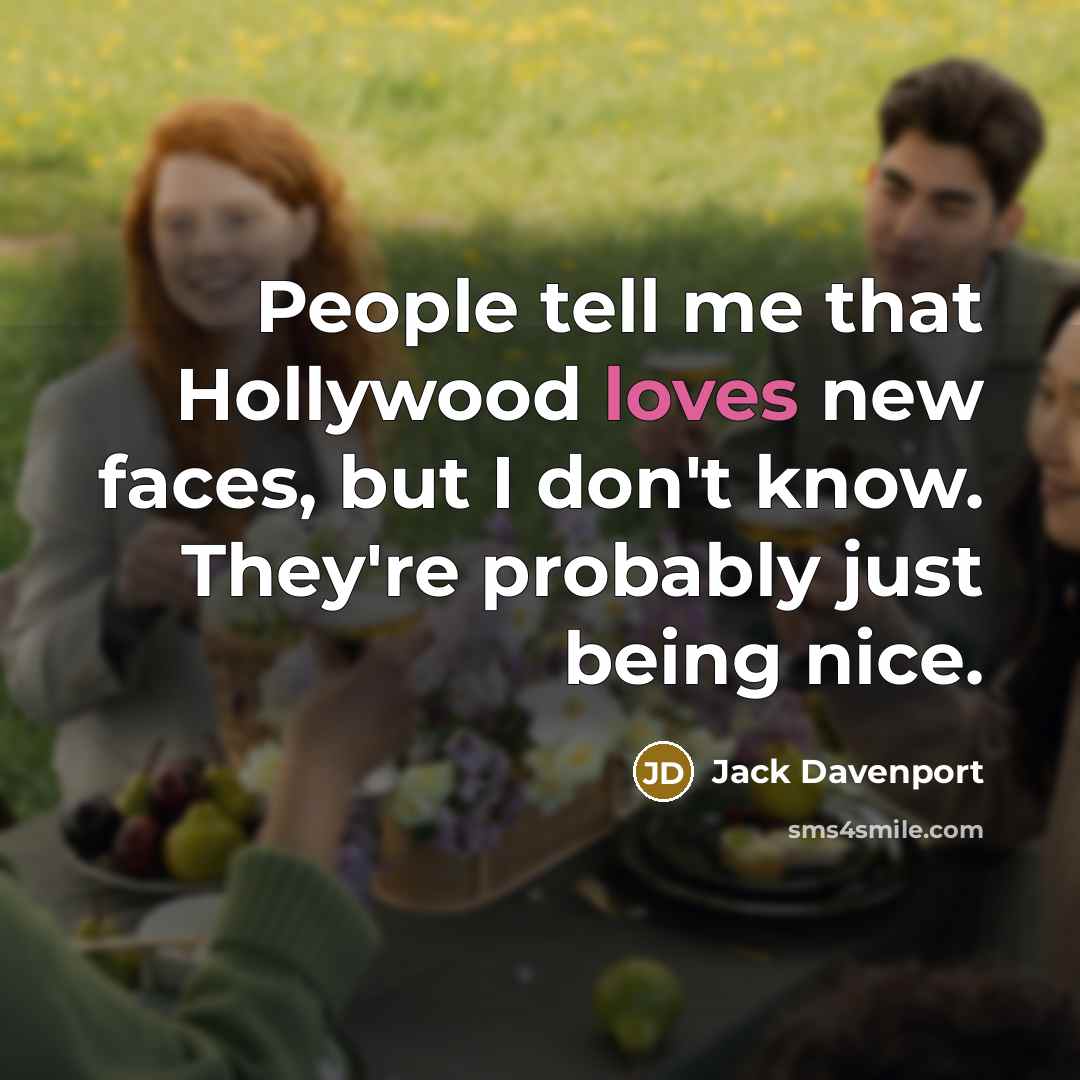 “People tell me that Hollywood loves new faces, but I…” quote by Jack Davenport