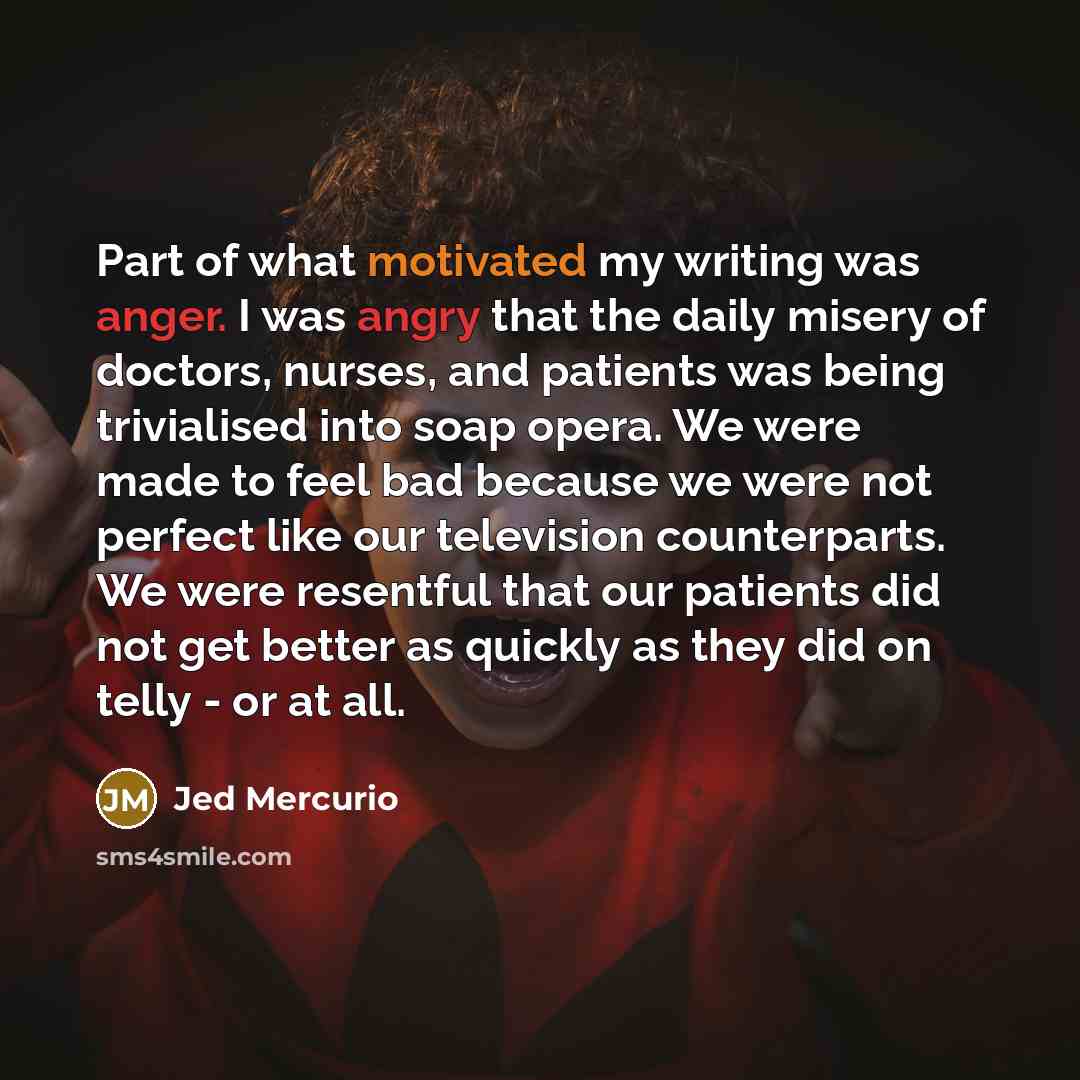 “Part of what motivated my writing was anger. I was…” quote by Jed Mercurio