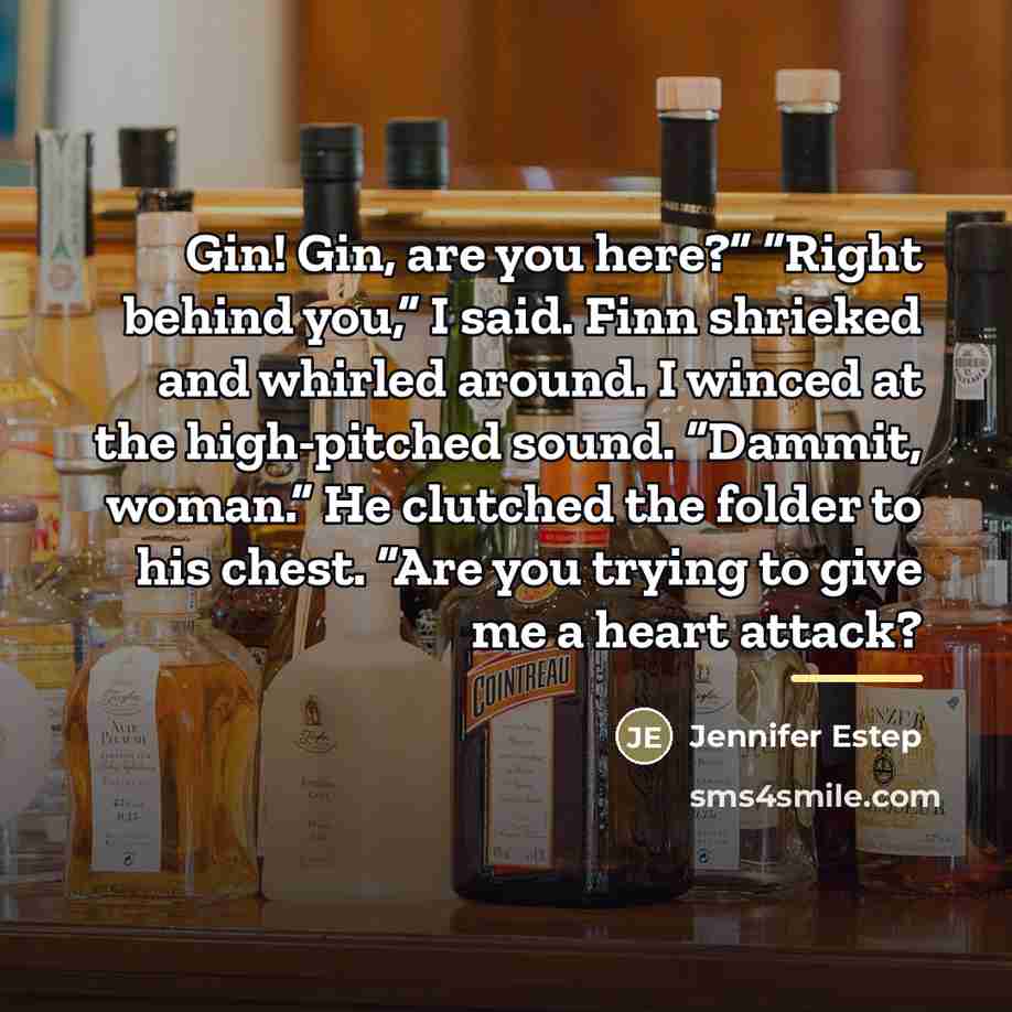 “Gin! Gin, are you here?” “Right behind you,” I said.…” quote by Jennifer Estep