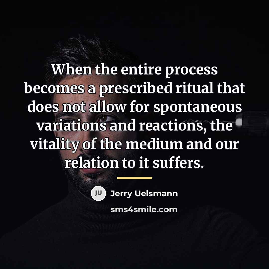 “When the entire process becomes a prescribed ritual that does…” quote by Jerry Uelsmann