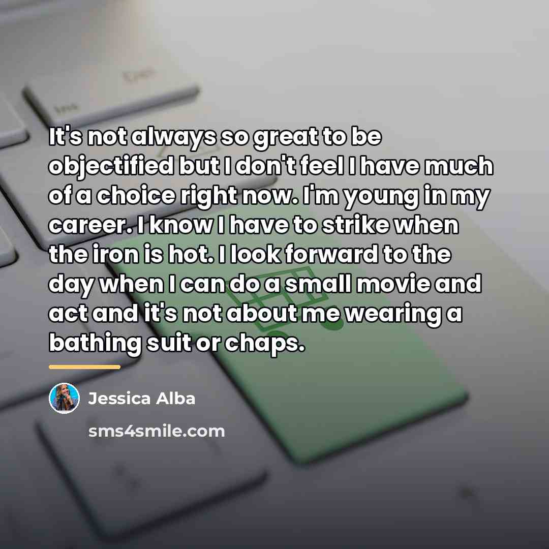 “It's not always so great to be objectified but I…” quote by Jessica Alba