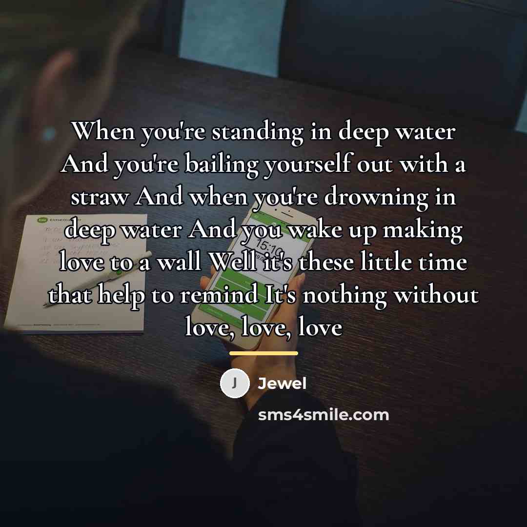 “When you're standing in deep water And you're bailing yourself…” quote by Jewel