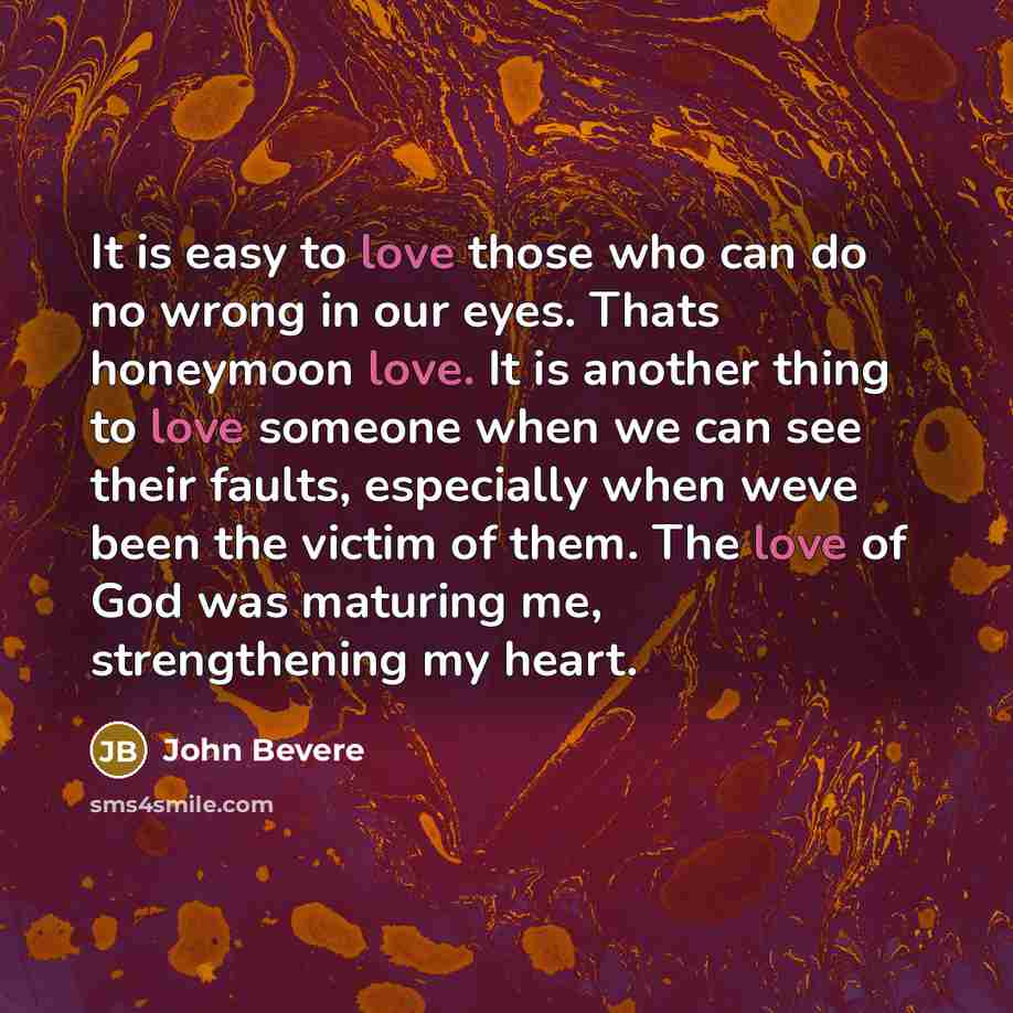 “It is easy to love those who can do no…” quote by John Bevere