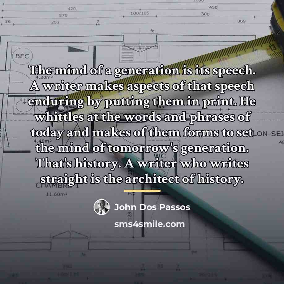 “The mind of a generation is its speech. A writer…” quote by John Dos Passos