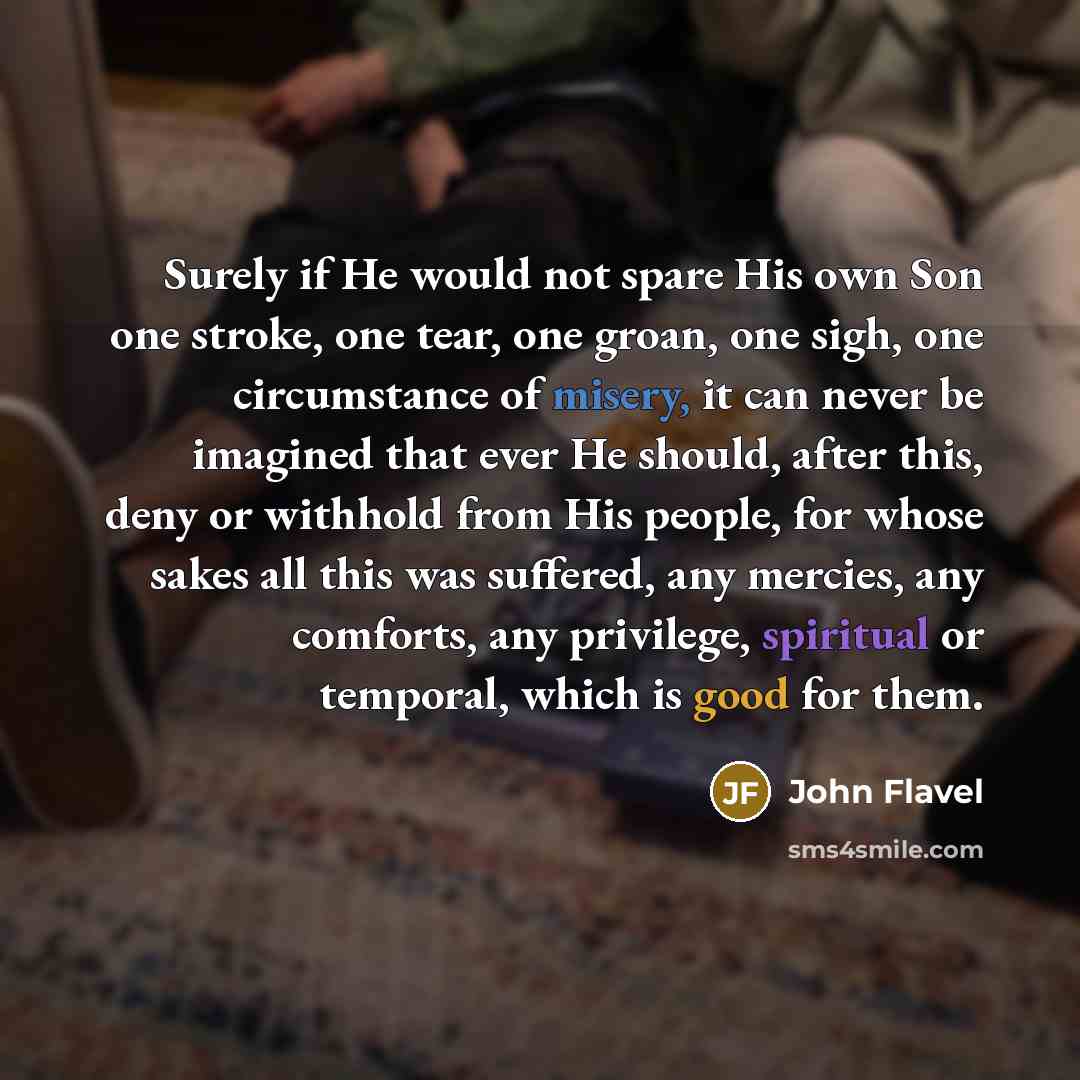 “Surely if He would not spare His own Son one…” quote by John Flavel