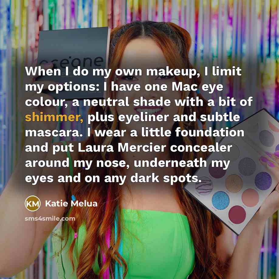 “When I do my own makeup, I limit my options:…” quote by Katie Melua