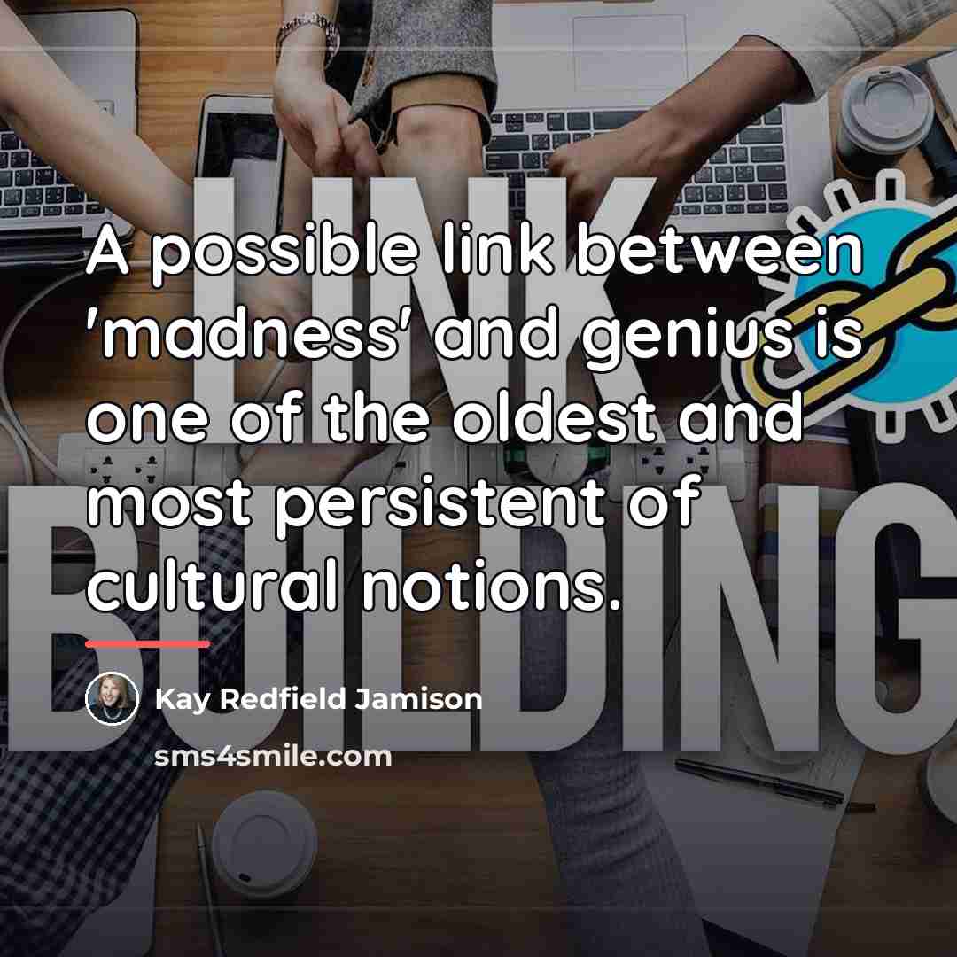 “A possible link between 'madness' and genius is one of…” quote by Kay Redfield Jamison