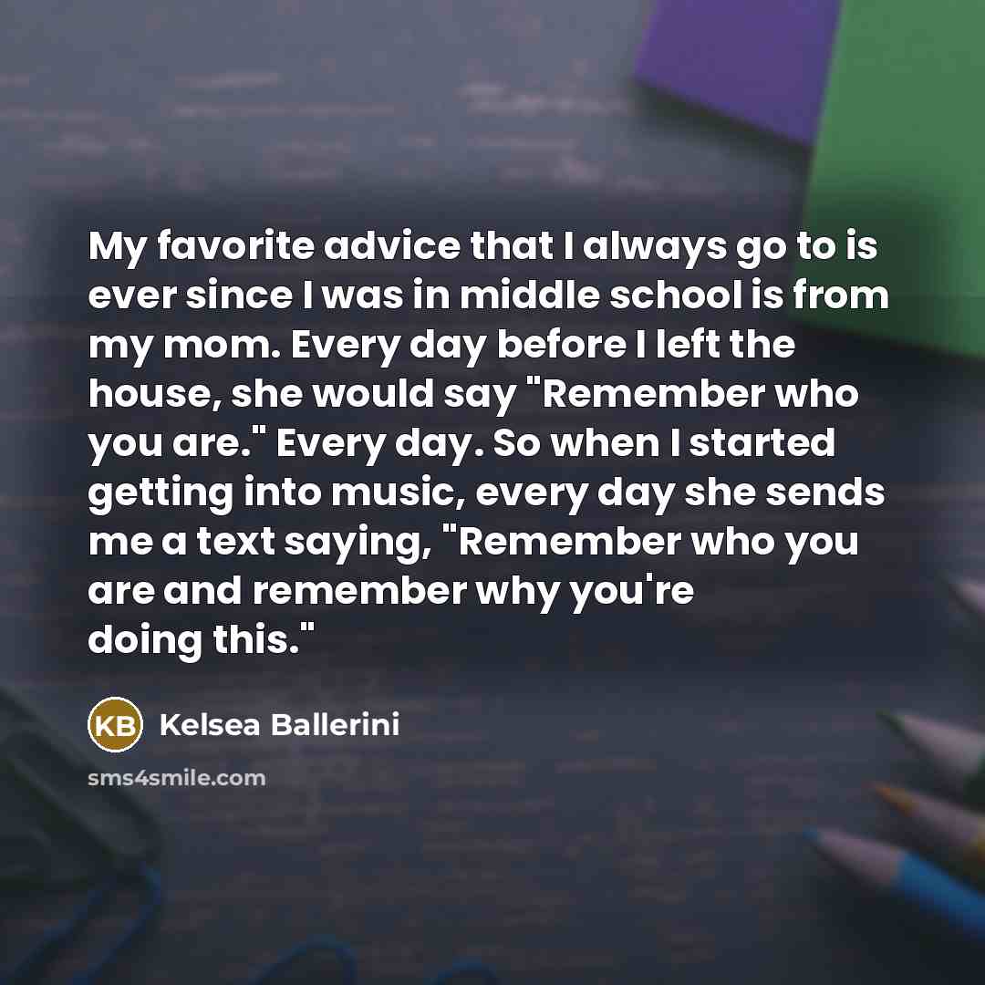 “My favorite advice that I always go to is ever…” quote by Kelsea Ballerini
