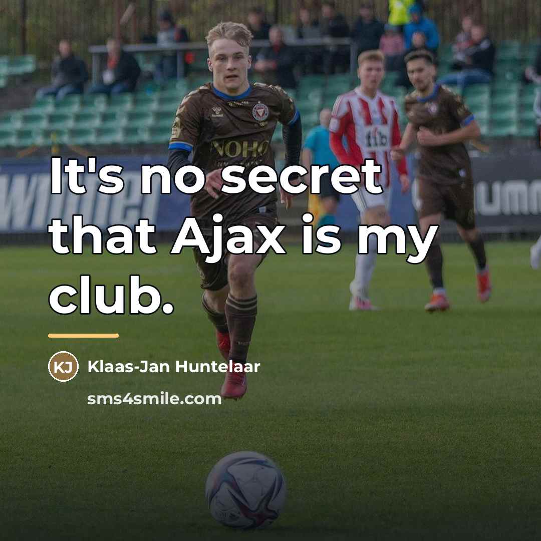 “It's no secret that Ajax is my club.…” quote by Klaas-Jan Huntelaar