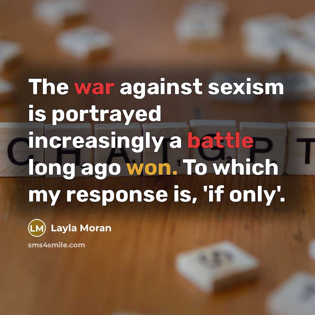 “The war against sexism is portrayed increasingly a battle long…” quote by Layla Moran