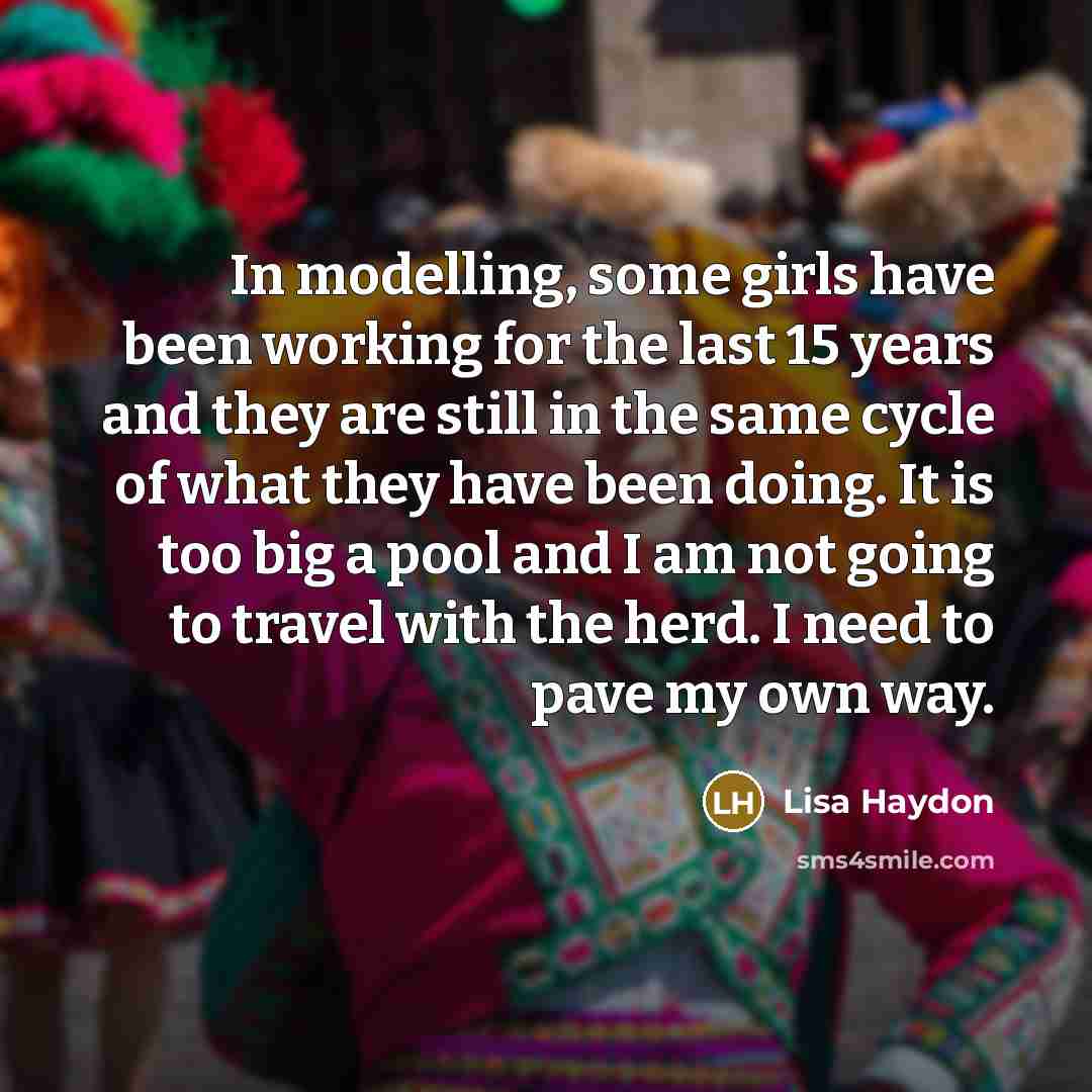 “In modelling, some girls have been working for the last…” quote by Lisa Haydon
