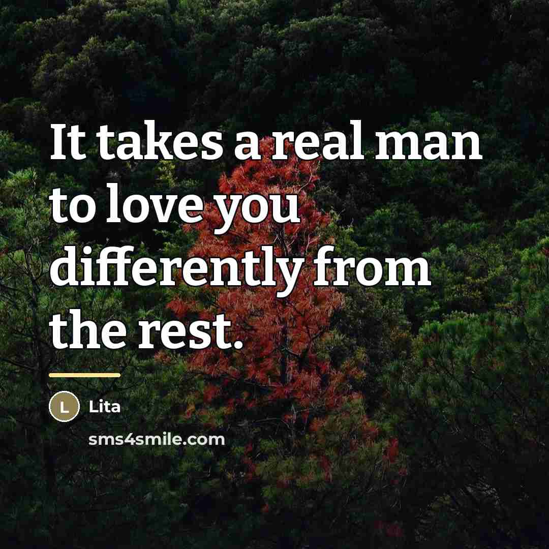 “It takes a real man to love you differently from…” quote by Lita