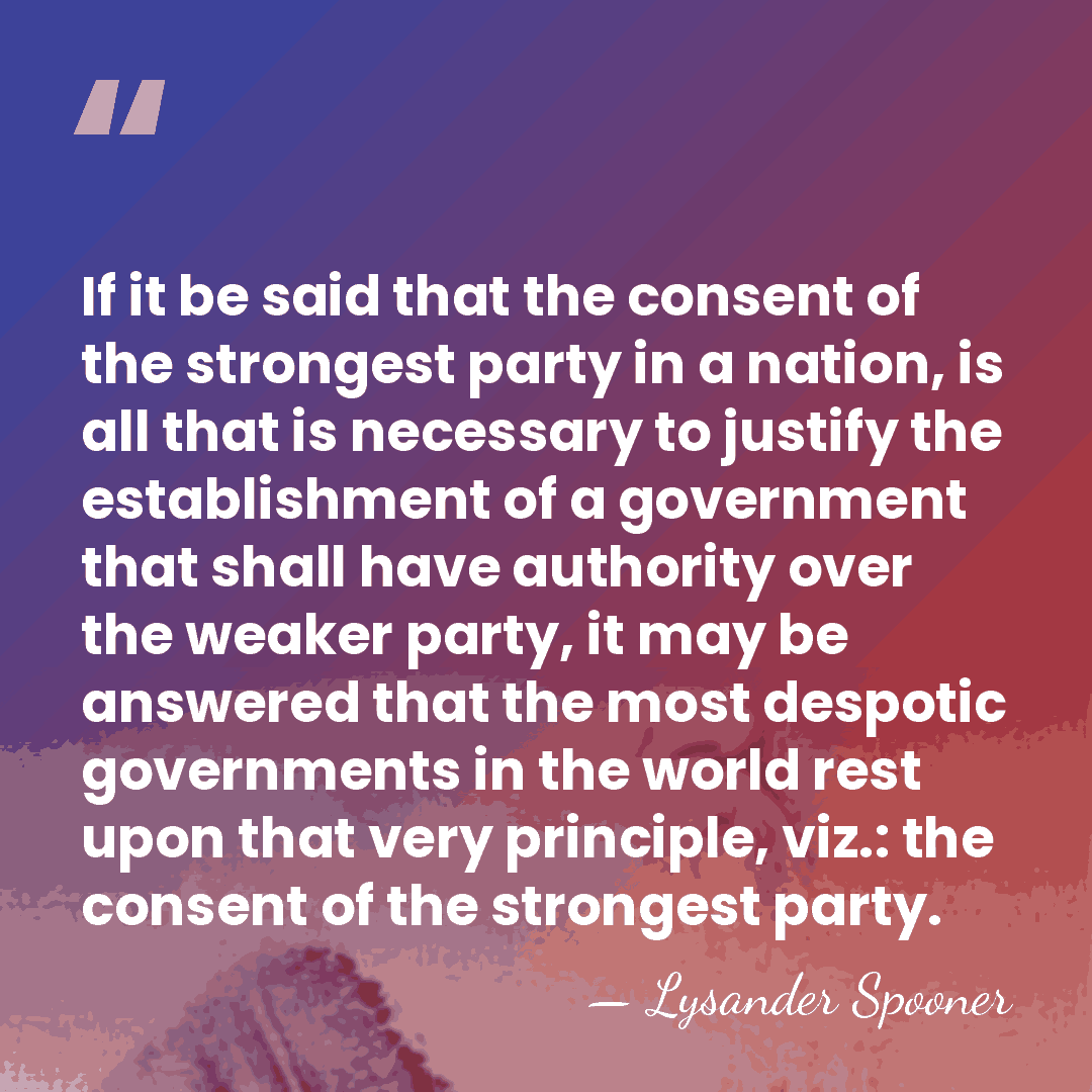 If it be said that the consent of the strongest party in&hellip; - Lysander Spooner