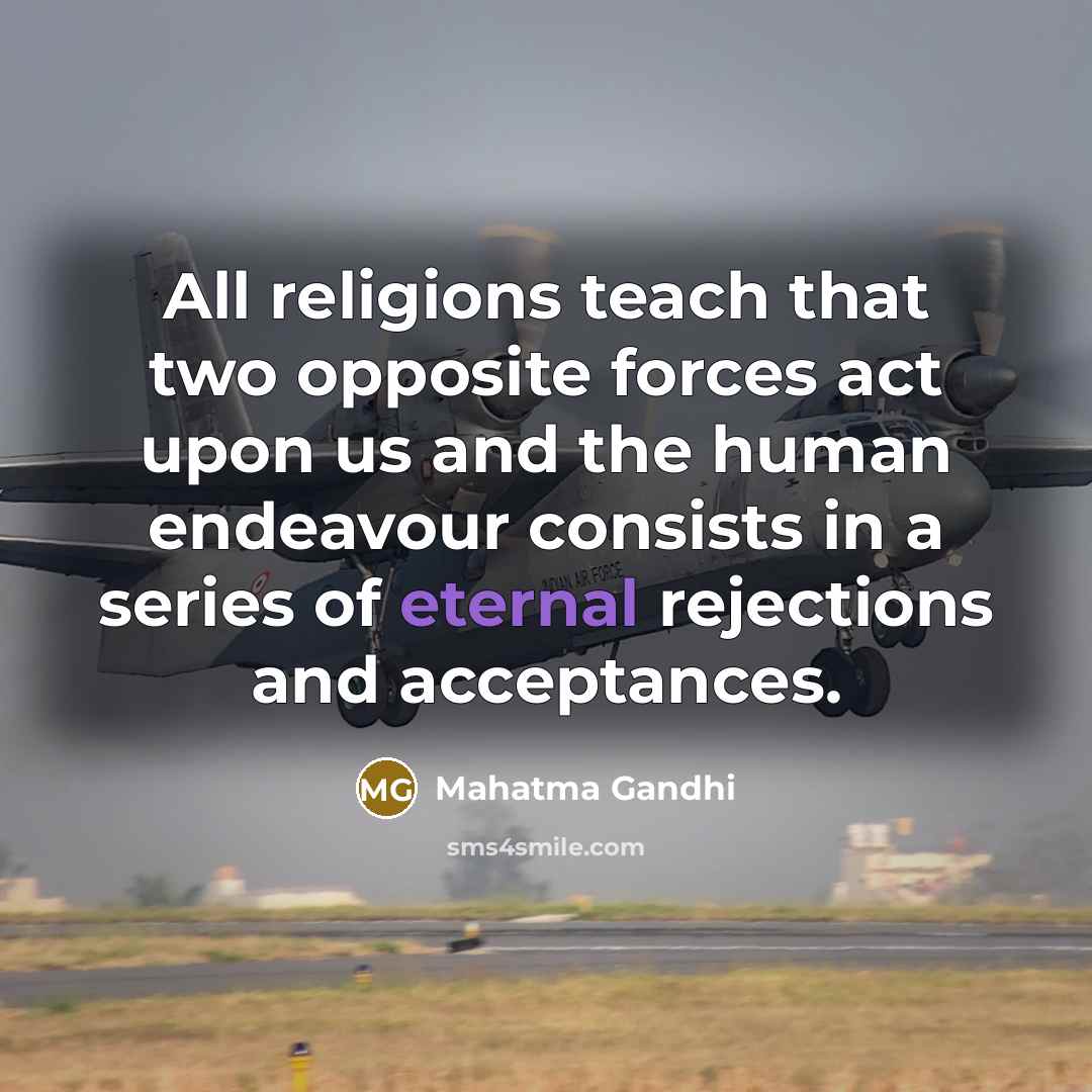 “All religions teach that two opposite forces act upon us…” quote by Mahatma Gandhi