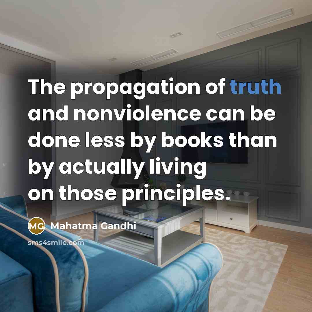 “The propagation of truth and nonviolence can be done less…” quote by Mahatma Gandhi